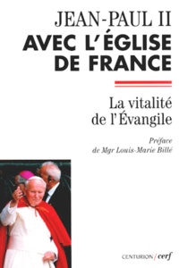 Louis-Marie Billé et  Jean-Paul II - Jean Paul Ii Avec L'Eglise De France. La Vitalite De L'Evangile.