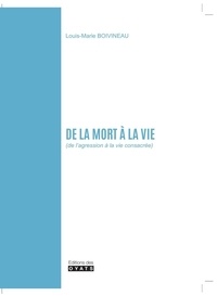 Louis-Marie Boivineau - De la mort a la vie - De l'agression a la vie consacre.