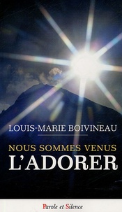 Louis-Marie Boivineau - Nous sommes venus l'adorer.