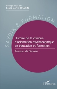 Louis-Marie Bossard - Histoire de la clinique d'orientation psychanalytique en éducation et formation - Parcours de témoins.