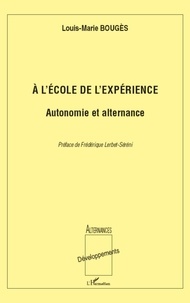 Louis-Marie Bougès - A l'école de l'expérience - Autonomie et alternance.