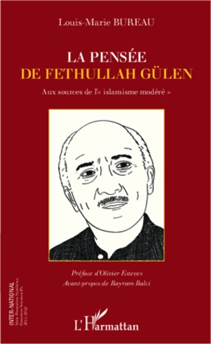 La pensée de Fethullah Gülen. Aux sources de "l'islamisme modéré"