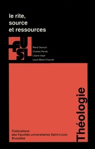 Louis-Marie Chauvet et René Devisch - Le rite, source et ressources.