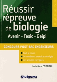 Louis-Marie Couteleau - Réussir l'épreuve de biologie aux concours d'ingénieurs post-bac.