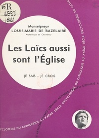 Louis-Marie de Bazelaire - L'Église dans son organisation (8) - Les laïcs aussi sont l'Église.