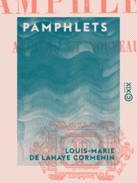 Louis-Marie de Lahaye Cormenin - Pamphlets - Anciens et nouveaux.
