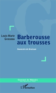 Louis-Marie Grasseau - Barberousse aux trousses - Souvenirs de Gruissan.