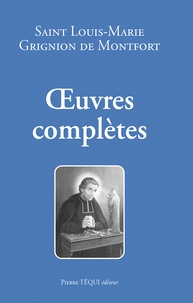 Louis-Marie Grignion de Montfort - Oeuvres complètes de Saint Louis-Marie Grignon de Montfort.