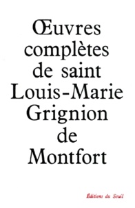 Louis-Marie Grignion de Montfort - Oeuvres Completes.