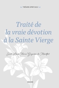 Louis-Marie Grignion de Montfort - Traité de la vraie dévotion à la Sainte Vierge.