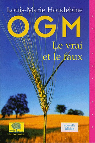 Louis-Marie Houdebine - OGM - Le vrai et le faux.