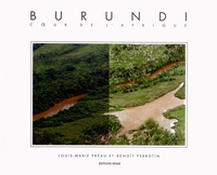 Louis-Marie Préau et Benoît Perrotin - Burundi - Coeur de l'Afrique, édition bilingue français-kirundi.