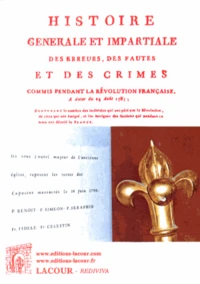 Histoire générale et impartiale des erreurs, des fautes et des crimes commis pendant la Révolution française