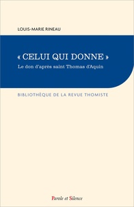 Louis-Marie Rineau - "Celui qui donne" - Le don d'après saint Thomas d'Aquin.