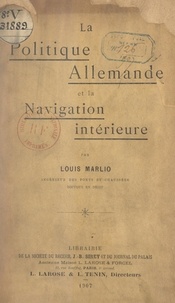 Louis Marlio - La politique allemande et la navigation intérieure.