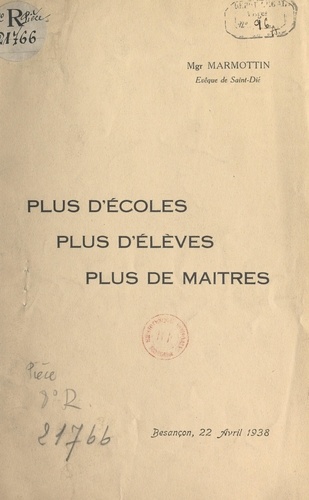 Plus d'écoles, plus d'élèves, plus de maîtres !. Discours prononcé au Congrès de l'enseignement libre à Besançon, le 22 avril 1938