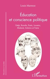 Louis Marmoz - Education et conscience politique - Gelpi, Roorda, Postic, Loureiro, Mialaret, Ardoino et Freire.