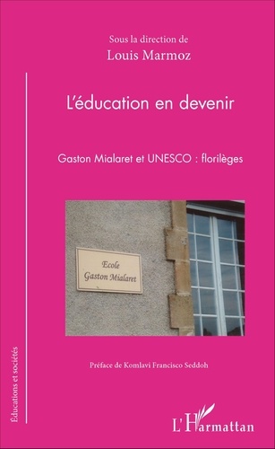 L'éducation en devenir. Gaston Mialaret et UNESCO : florilèges