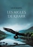 Louis Martel - Les aigles de Krarr.