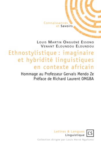 Ethnostylistique : imaginaire et hybridité linguistiques en contexte africain. Hommage au Professeur Gervais Mendo Ze