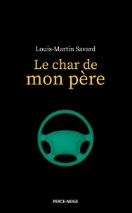 Louis-Martin Savard - Le char de mon père.