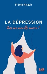 Louis Masquin - La dépression - Vers une nouvelle aurore ?.