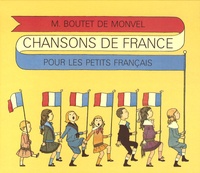 Louis-Maurice Boutet de Monvel - Chansons de France pour les petits Français.
