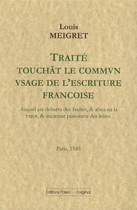 Louis Meigret - Traité touchant le commun usage de l'écriture française.