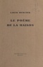 Louis Mercier - Le Poème de la maison.