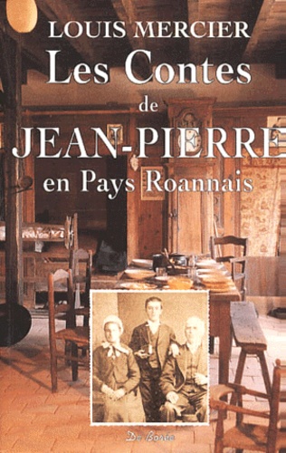 Louis Mercier - Les Contes De Jean-Pierre En Pays Roannais.