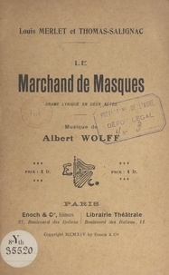 Louis Merlet et Thomas Salignac - Le marchand de masques - Drame lyrique en deux actes.