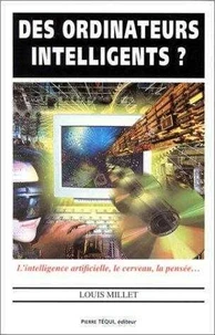 Des Ordinateurs Intelligents ? L'Intelligence Artificielle, Le Cerveau, La Pensee