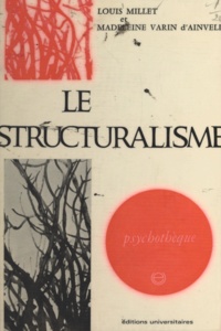 Louis Millet et Madeleine Varin d'Ainvelle - Le structuralisme.