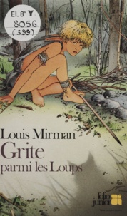 Louis Mirman - Grite parmi les loups.