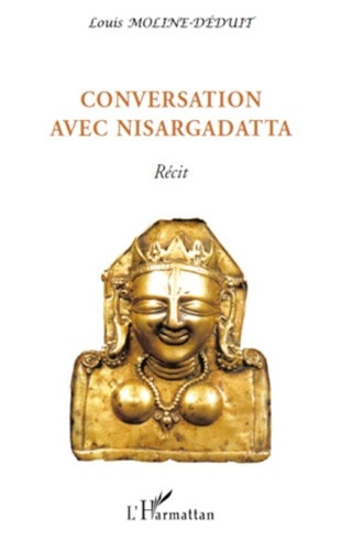 Louis Moline - Conversation avec Nisargadatta.