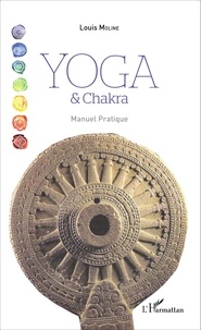 Louis Moline - Yoga et Chakra - Manuel pratique.
