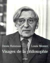 Louis Monier et Denis Huisman - Visages de la philosophie. - Les philosophes d'expression française du XXème siècle.
