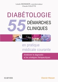 Louis Monnier et Claude Colette - Diabétologie : 55 démarches cliniques en pratique médicale courante.