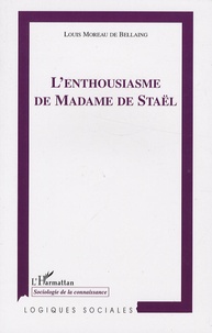 Louis Moreau de Bellaing - L'enthousiasme de Madame de Staël.
