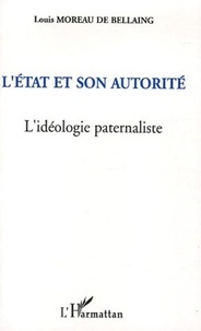 Louis Moreau de Bellaing - L'Etat et son autorité - L'idéologie paternaliste.