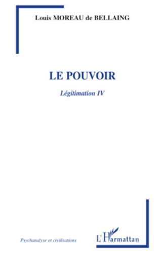 Louis Moreau de Bellaing - Légitimation - Tome 4, Le pouvoir.