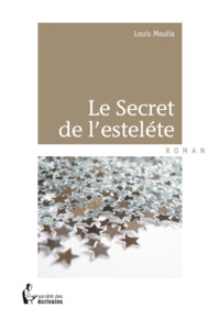 Louis Moulia - Le secret de l'Estelete.