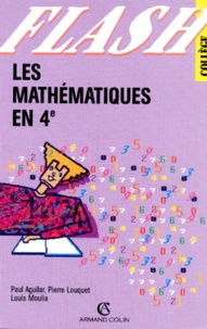 Louis Moulia et Paul Aguilar - Les Mathematiques En 4eme.