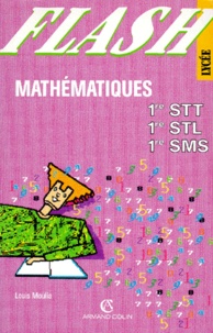 Louis Moulia et  Collectif - Mathématiques, 1re STT, 1re STL, 1re SMS.