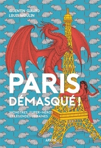 Easy books téléchargement gratuit Paris démasqué !  - Monstres, super-héros et légendes urbaines par Louis Moulin, Quentin Girard (Litterature Francaise) 9782918682981