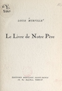 Louis Murville - Le livre de notre père.