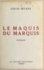 Le maquis du marquis. Ou La véridique histoire de Jean de Mendrec, gentilhomme chouan