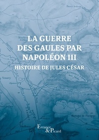 Louis-Napoléon Bonaparte et Napoléon Bonaparte - La guerre des Gaules par Napoléon III - Histoire de Jules César.
