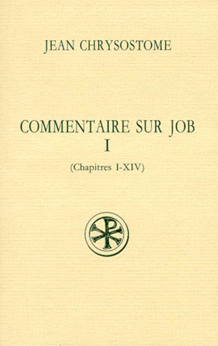 Louis Neyrand et Jean Chrysostome - Commentaire Sur Job. Tome 1, Chapitres 1 A 14, Edition Bilingue Francais-Grec.