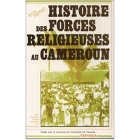 Louis Ngongo - Histoire des forces religieuses au Cameroun : de la Première Guerre mondiale à l'Indépendance.